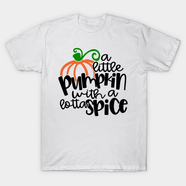 A Little Pumpkin with a lotta spice T-Shirt by ShortsandLemons